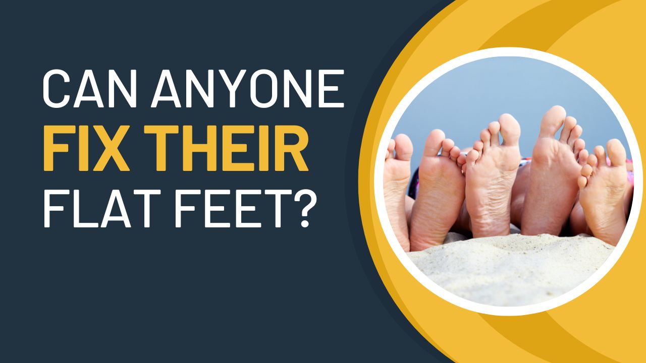 Can Anyone with Flat Feet Improve Their Arches? - Somastruct